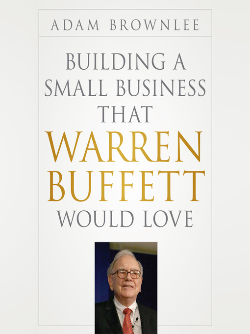 Title details for Building a Small Business that Warren Buffett Would Love by Adam Brownlee - Available